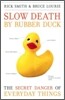 Slow Death by Rubber Duck: The Secret Danger of Everyday Things