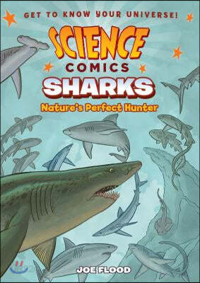 Science Comics: Sharks: Nature&#39;s Perfect Hunter