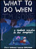 What to Do When I'm Gone: A Mother's Wisdom to Her Daughter
