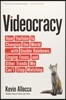Videocracy: How Youtube Is Changing the World . . . with Double Rainbows, Singing Foxes, and Other Trends We Can't Stop Watching