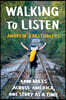 Walking to Listen: 4,000 Miles Across America, One Story at a Time