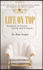 Life on Top: Freedom to Pursue Purity and Purpose. A Teen Devotional and Instructional Guide for Parents and Youth Leaders