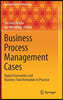 Business Process Management Cases: Digital Innovation and Business Transformation in Practice