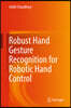 Robust Hand Gesture Recognition for Robotic Hand Control