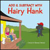 Add & Subtract with Hairy Hank: Volume 1