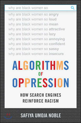 Algorithms of Oppression: How Search Engines Reinforce Racism