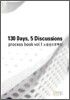 130 Days, 5 Discussions