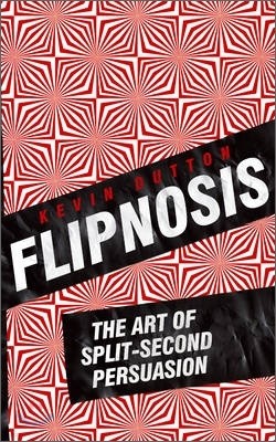 Flipnosis : The Art of Split-Second Persuasion