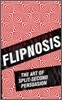 Flipnosis : The Art of Split-Second Persuasion
