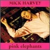 Mick Harvey - Pink Elephants