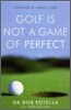Golf is Not a Game of Perfect