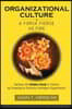 Organizational Culture: A Force Fierce as Fire: Harness the Hidden Hand of Culture by Creating an Ethically Intelligent Organization