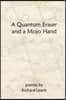 A Quantum Eraser and a Mojo Hand