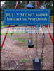 Bully Me No More Workbook: Interactive Workbook for All