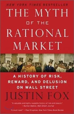 The Myth of the Rational Market: A History of Risk, Reward, and Delusion on Wall Street