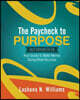 The Paycheck to Purpose Workbook: Your Guide to Make Money Doing What You Love