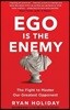The Ego is the Enemy