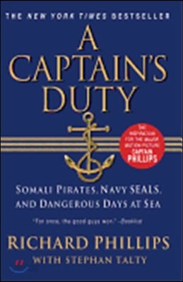 A Captain&#39;s Duty: Somali Pirates, Navy Seals, and Dangerous Days at Sea