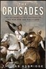 The Crusades: The Authoritative History of the War for the Holy Land