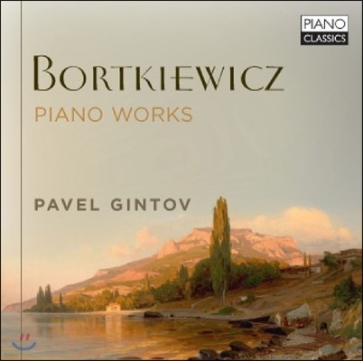 Pavel Gintov 보르트키에비치: 피아노 작품집 (Sergei Bortkiewicz: Piano Works) 파벨 긴토브