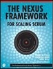 The Nexus Framework for Scaling Scrum: Continuously Delivering an Integrated Product with Multiple Scrum Teams