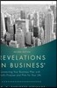 Revelations in Business: Connecting Your Business Plan with God'S Purpose and Plan for Your Life