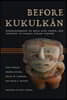 Before Kukulkán: Bioarchaeology of Maya Life, Death, and Identity at Classic Period Yaxuná