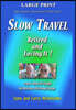 Slow Travel--Retired and Loving It! Large Print: A New How to Guide for Retirees Visiting Europe