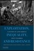 Exploitation, Inequality, and Resistance: A History of Latin America Since Columbus
