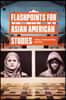 Flashpoints for Asian American Studies