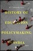 History of Education Policymaking in India, 1947-2016