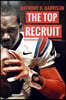 The Top Recruit: A Student-Athlete's Guide to Being Recruited