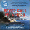 Never Call Me a Hero Lib/E: A Legendary American Dive-Bomber Pilot Remembers the Battle of Midway