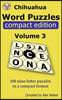 Chihuahua Word Puzzles Compact Edition Volume 3: 100 nine-letter puzzles in a compact format