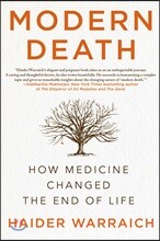 Modern Death: How Medicine Changed the End of Life