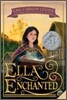Ella Enchanted: A Newbery Honor Award Winner