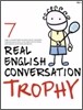 Trophy 7 : Real English Coversation