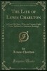 The Life of Lewis Charlton: A Poor Old Slave, Who, for Twenty-Eight Years, Suffered in American Bondage (Classic Reprint)