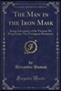The Man in the Iron Mask, Vol. 2: Being Adventures of the Vicomte de Bragelonne; The d'Artagnan Romances (Classic Reprint)