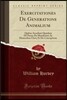 Exercitationes de Generatione Animalium: Quibus Accedunt Qu?dam de Partu; de Membranis AC Humoribus Uteri; Et de Conceptione (Classic Reprint)