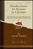 Pens?es, Essais Et Maximes de J. Joubert, Vol. 1: Suivis de Lettres ? Ses Amis Et Pr?c?d?s d'Une Notice Sur Sa Vie, Son Caract?re Et Ses Travaux (Clas