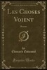 Les Choses Voient: Roman (Classic Reprint)