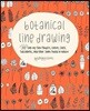 Botanical Line Drawing: 200 Step-By-Step Flowers, Leaves, Cacti, Succulents, and Other Items Found in Nature