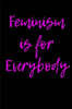 Feminism Is for Everybody: Blank Lined Journal - 6x9 - Feminist
