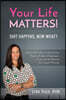 Your Life Matters! Shit Happens, Now What?: Discover The 3 Keys To Overcoming Trauma, Anxiety & Depression So You Can Go Beyond Surviving to Thriving!
