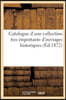 Catalogue d'une collection tres importante d'ouvrages historiques provenant des: bibliothèques réunies de Feu M.hiber et de Feu M. Barrière
