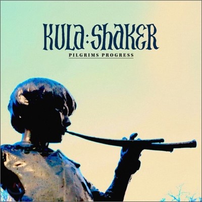 Kula Shaker (쿨라 쉐이커) - 4집 Pilgrim&#39;s Progress