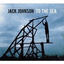 Jack Johnson - To The Sea