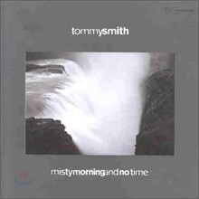 Tommy Smith - Misty Morning and No Time