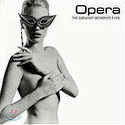 Opera : The Greatest Moments Ever